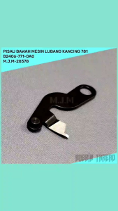 Pisau bawah mesin jahit lobang kancing - pisau pemotong benang lubang kancing Juki 781 B2406-771-OAO M.J.M-20378