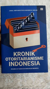 Kronik Otoritarianisme Indonesia Dinamika 80 Tahun Ketatanegaraan Indonesia - Zainal Arifin Mochtar & Muhidin M. Dahlan - EA Books