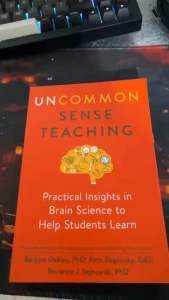Uncommon Sense Teaching: Practical Insights in Brain Science to Help Students Learn by Barbara Oakle