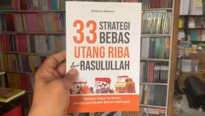 33 Strategi Bebas Utang Riba dari Rasulullah : Rahasia Hidup Tenteram Menjemput Rezeki Berkah Melimpah