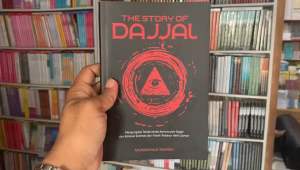 The Story Of Dajjal : Mengungkap Tanda-Tanda Kemunculan Dajjal dan Rahasia Selamat dari Fitnah Terbesar Akhir Zaman