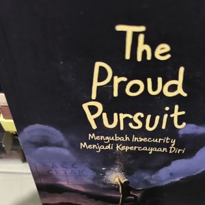 The proud pursuit mengubah insecurity menjadi kepercayaan diri by Raihan yosa zimly
