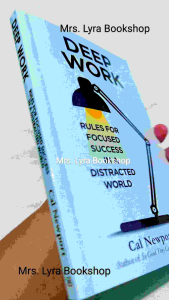 Deep Work: Rules for Focused Success in a Distracted World Paperback By Cal Newport (PB)