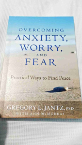 Overcoming Anxiety Worry and Fear: Practical Ways to Find Peace by Gregory L. PhD Jantz - PB