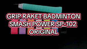 Grip Raket Smash Power: Pemilihan & Penggunaan yang Tepat