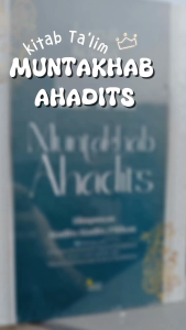Kitab Taklim Muntakhab Ahadits Tuntunan Sifat Sifat Mulia Para Sahabat Nabi SAW - Syaikh Muhammad Yusuf Al Kandahlawi