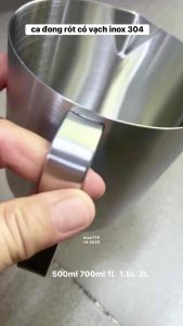 CA ĐONG INOX 304 CÓ VẠCH ĐỊNH LƯỢNG . CÓ NHIỀU SIZE TỪ 500ml - 2000ml