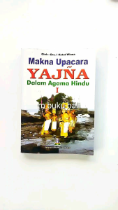 Makna Upacara Yajna Dalam Agama Hindu I