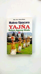 Makna Upacara Yajna dalam Agama Hindu II