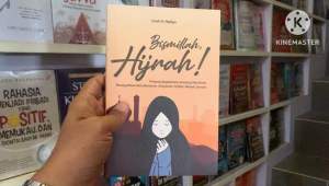 BISMILLAH HIJRAH! Tentang Bagaimana Seorang Muslimah Meneguhkan Niat Berhijrah Istiqomah Kaffah