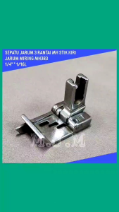 SEPATU STIK KIRI MESIN JAHIT JARUM 3 RANTAI MH ( LUBANG JARUM MIRING ) MH383 1/4" 1/16L