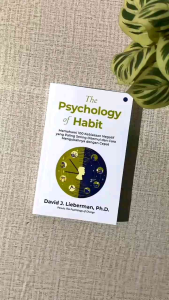 THE PSYCHOLOGY OF HABIT Memahami Kebiasaan Negatif dan Cara Mengubahnya dengan Cepat - David J. Lieberman Ph.D.