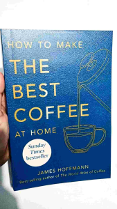 How To Make The Best Coffee At Home by James Hoffmann - Paperback