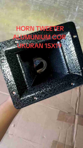 HORN TWEETER/CORONG TWEETER ALUMUNIUM COR UKURAN 15X19