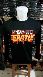Baju kaos distro pria dewasa lengan panjang - MOTIF PINJAM DULU SERATUS... By. Visell Collection389