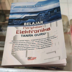 Belajar rangkaian elektronika tanpa guru dilengkapi dengan ilustrasi gambar.