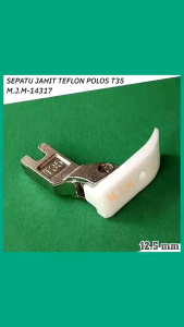 T35 12.5 MM - SEPATU TEFLON POLOS MESIN JAHIT HIGH SPEED INDUSTRI JARUM 1 M.J.M-14317