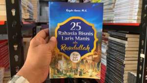 25 RAHASIA BISNIS LARIS MANIS ALA RASULULLAH