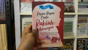 PESAN-PESAN CINTA RABIAH AL ADAWIYAH: Mabuk Rindu Perempuan Sufi kepada Sang Pecinta Sejati