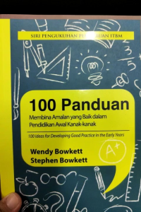 Siri Pengukuhan Perguruan ITBM: 100 Panduan Membina Amalan Yang Baik Dalam Pendidikan Awal Kanak-kanak (NEW OLD STOCK)