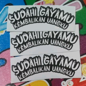 toko kami menjual stiker kata kata dengan bahan VINYL LAMINASI GLOSSY ukuran 10x4 cm isi 3pcs stiker pack *SUDAHI GAYAMU KEMBALIKAN UANGKU* sticker tidak mudah luntur dan daya rekat yang lumayan kuat