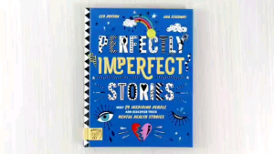 Magic Cat Perfectly Imperfect Stories: Meet 29 Inspiring People and Discover Their Mental Health Stories