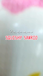 MAINAN SQUISHY SANRIO - SQUISHY SANRIO LUCU - SQUISHY ANAK - MAINAN SQUISHY MURAH