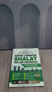 Tuntunan Super Lengkap Shalat Wajib Dan Sunnah