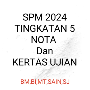 SPM 2024 TINGKATAN 5 | NOTA DAN KERTAS UJIAN | BM BI MT SAIN SJ