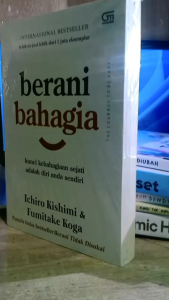 Buku Berani Bahagia Karangan Ichiro Kishimi dan Fumitake Koga