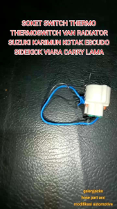 SOKET SWITCH THERMO THERMOSWITCH VAN RADIATOR SUZUKI KARIMUN KOTAK ESCUDO SIDEKICK VIARA CARRY LAMA