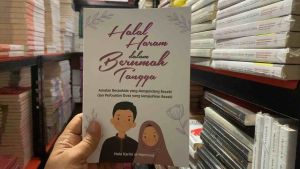 Halal Haram dalam Berumah Tangga : Amalan Berpahala yang Mengundang Rezeki dan Perbuatan Dosa yang Menjauhkan Rezeki