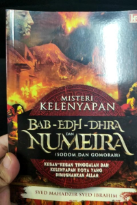 MISTERI KELENYAPAN BAB-EDH-DHRA DAN NUMEIRA (SODOM & GOMORAH) - Syed Mahadzir Syed Ibrahim (NEW OLD STOCK)