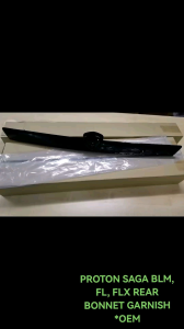 PROTON SAGA BLM FL FLX REAR BONNET GARNISH/ BELAKANG BONET PENUTUP HIAS*^