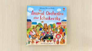 Usborne Musical Books The Animal Orchestra Plays Tchaikovsky