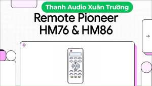 Khiển dàn Pioneer X-HM76 Pioneer X-HM86D Pioneer XC-HM86 (Khiển học Full lệnh)