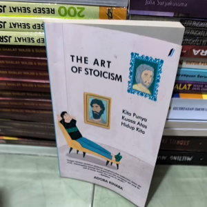 THE ART OF STOICISM kita punya kuasa atas hidup kita by Adora Kinara