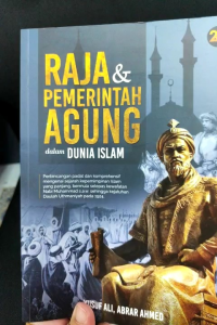 Raja & Pemerintah Agung dalam Dunia Islam - Yusuf Ali Abrar Ahmed (NEW OLD STOCK)
