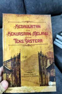 Kedaulatan dan Kekuasaan Melayu dalam Teks Sastera (NEW OLD STOCK)