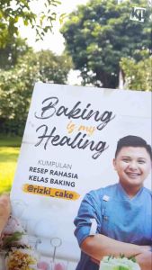 Baking is my Healing - Kumpulan Resep Rahasia Kelas Baking