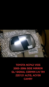 *ORIGINAL TOYOTA NCP42 VIOS 2003-2006 SIDE MIRROR GLASS/ SIGNAL CERMIN LH/ RH ZZE121 ALTIS ACV30 CAMRY