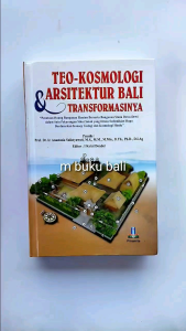 Buku Teo-Kosmologi Arsitektur Bali dan Transformasinya