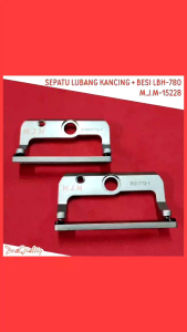 Sepatu Mesin Jahit Lubang Kancing+Besi LBH-780 / Sepatu presser foot Lobang Kancing M.J.M-15228