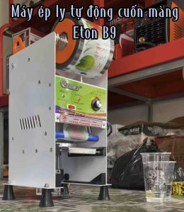 Máy ép miệng ly tự động cuốn màng Eton B9