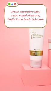 Panduan Skincare Dasar: Jelly Cleanser, Barrier Moisturizer & Sunscreen