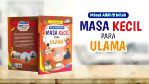 Masya Allah Inilah Masa Kecil Para Ulama
