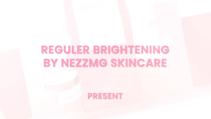 nezzMG Reguler Brightening