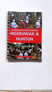 Buku   Panduan Praktek Nganteb  Tuntunan Pemangku   Ngeruwak lan Nuntun  Ngeruak