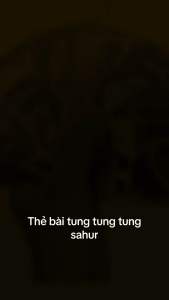 Sét 36 Gói Thẻ Bài Tung Tung Tung Sahur - Hàng Đẹp