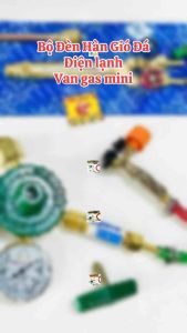 Bộ Hàn Gió Đá Điện Lạnh dùng Van Gas mini có Van 1 chiều Chống Cháy Dây hơi 10 Mét